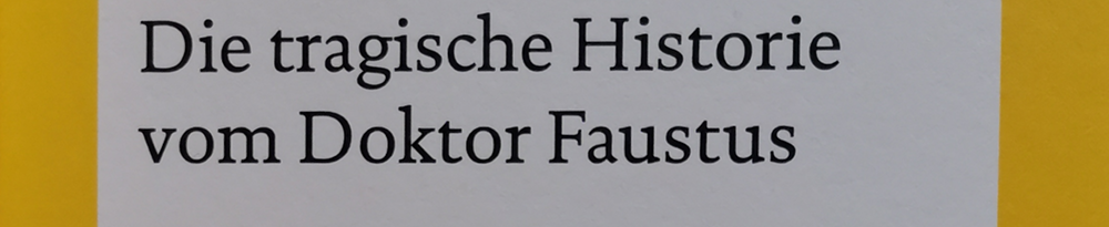 Christopher Marlowe: Die tragische Historie vom Doktor Faustus [The Tragicall History of the Life and Death of Dr Faustus]