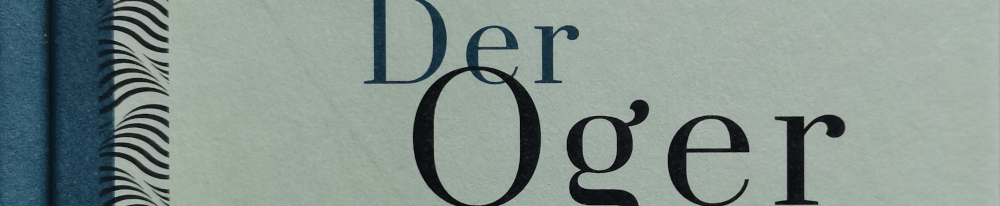 Links ein bisschen Deko, ansonsten ein hellgründer Hintergrund. Darauf in der oberen Zeile, dunkelgrün, das Wort "Der", nach rechts eingerückt in der unteren Zeile das Wort "Oger". - Ausschnitt aus dem Buchcover.
