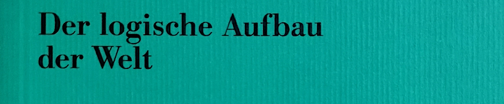 Rudolf Carnap: Der logische Aufbau der Welt